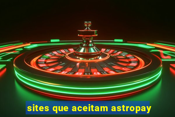 sites que aceitam astropay